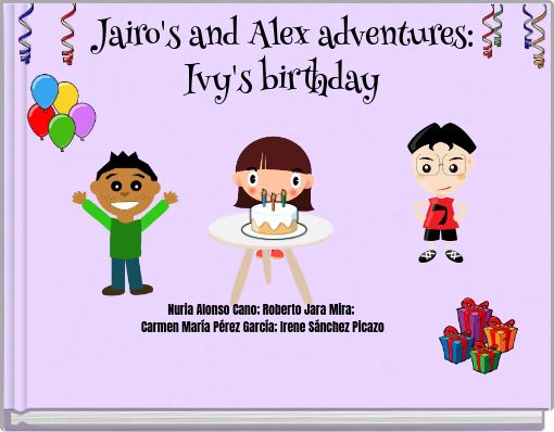Jairo's and Alex adventures: Ivy's birthday
