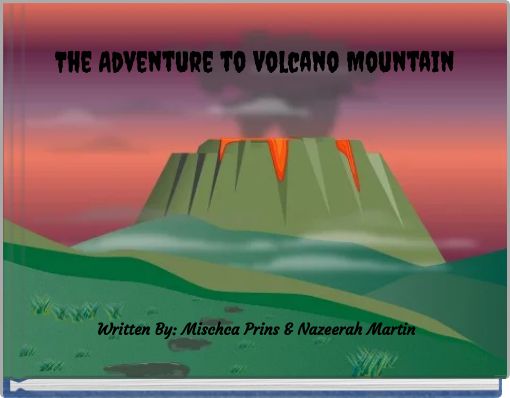 The Adventure to Volcano Mountain