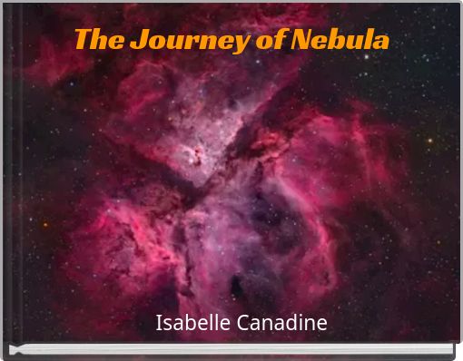 The Journey of Nebula