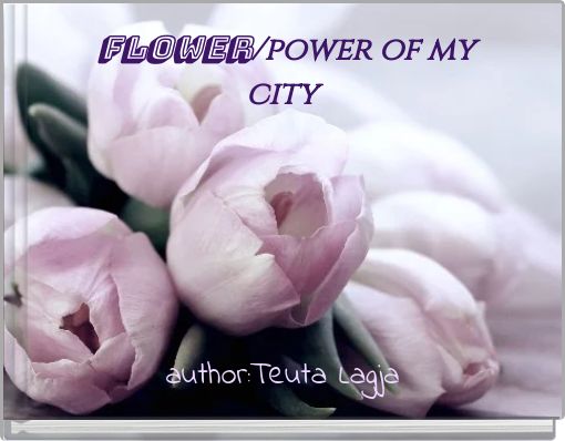 Flower/power of my city
