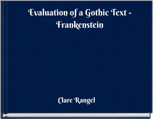 Evaluation of a Gothic Text - Frankenstein