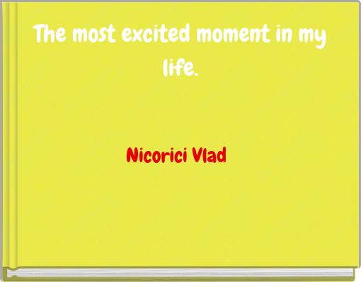 The most excited moment in my li﻿fe.