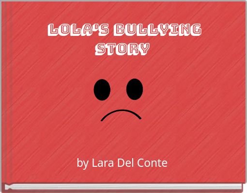 LOLA'S BULLYING STORY