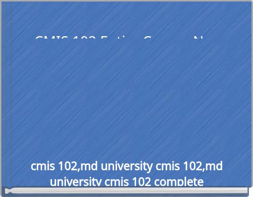CMIS 102 Entire Course New