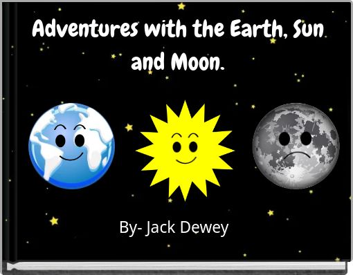 Adventures with the Earth, Sun and Moon.