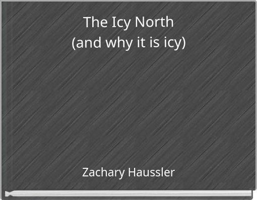 Front cover of 'The Icy North (and why it is icy)' 
