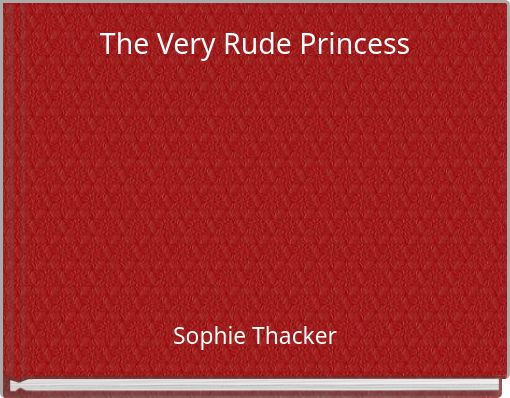 The Very Rude Princess