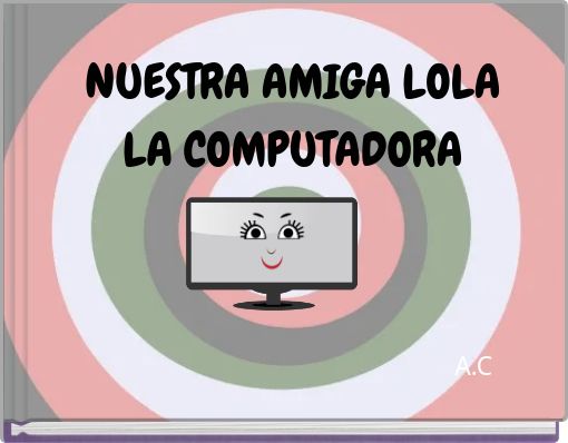 NUESTRA AMIGA LOLA LA COMPUTADORA