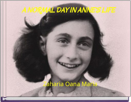 A NORMAL DAY IN ANNE'S LIFE