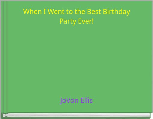 Front cover of 'When I Went to the Best Birthday Party Ever!' 