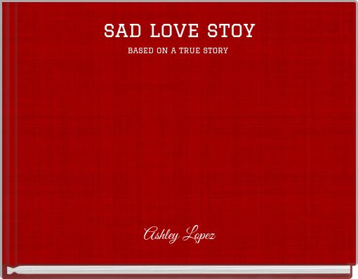sad love stoy based on a true story