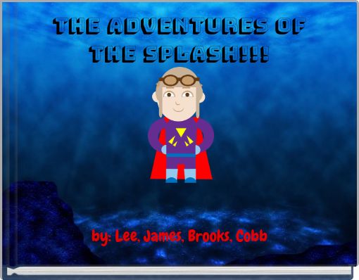 The Adventures of the Splash!!!