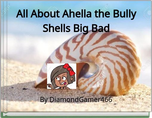 All About Ahella the Bully Shells Big Bad