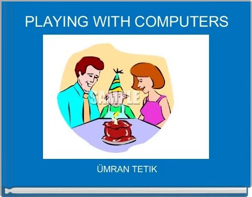 PLAYING WITH COMPUTERS