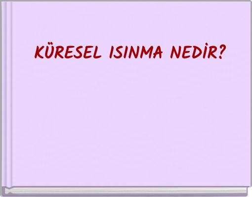 K&Uuml;RESEL ISINMA NEDİR?