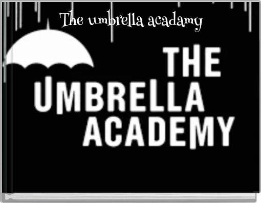 The umbrella acadamy