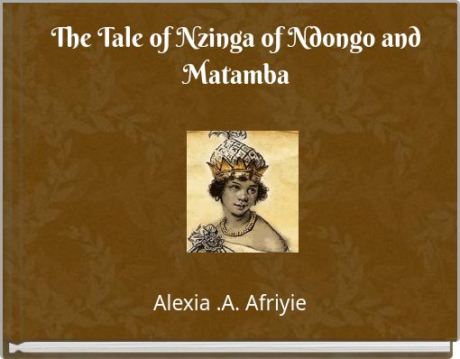 The Tale of Nzinga of Ndongo and Matamba