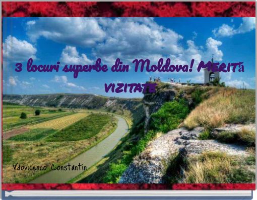 3 locuri superbe din Moldova! Merită vizitate