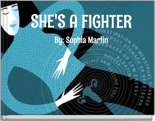 SHE'S A FIGHTER By: Sophia Martin