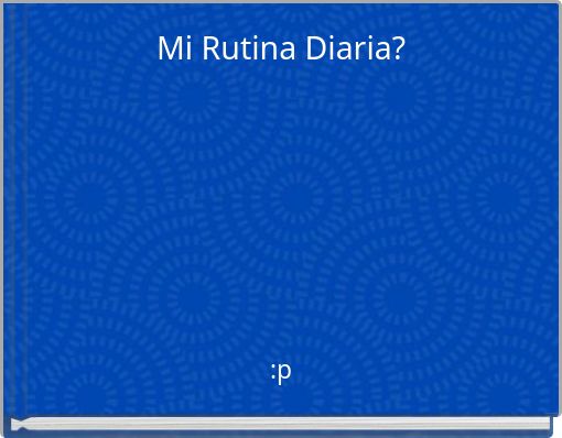 Mi Rutina Diaria?