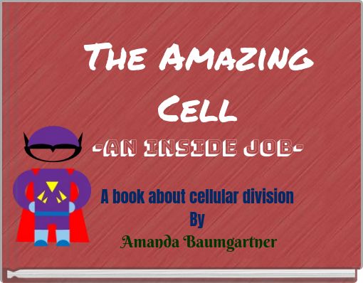 The Amazing Cell -An inside job-