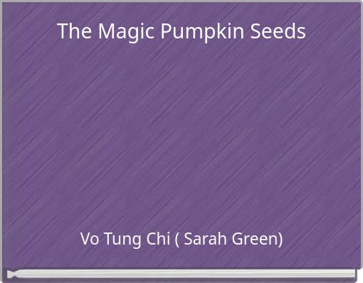 The Magic Pumpkin Seeds
