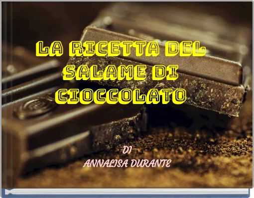 LA RICETTA DEL SALAME DI CIOCCOLATO