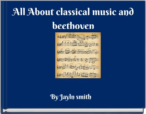 All About classical music and beethoven