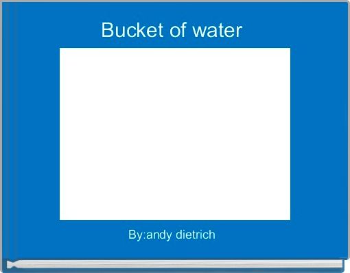 Bucket of water 