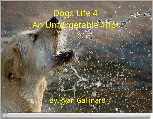 Dogs Life 4 An Unforgetable Trip!