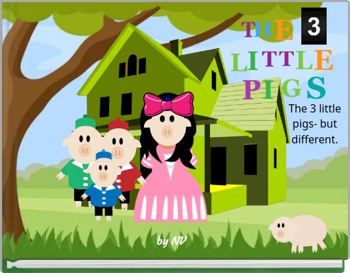 The 3 little pigs- but different.