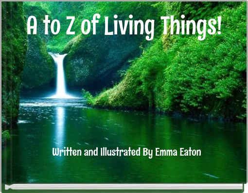 A to Z of Living Things!