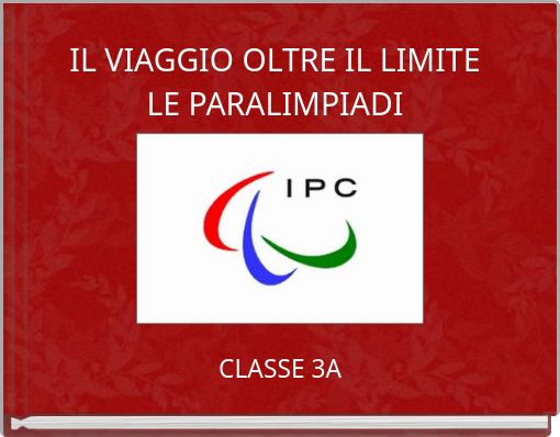 IL VIAGGIO OLTRE IL LIMITE LE PARALIMPIADI
