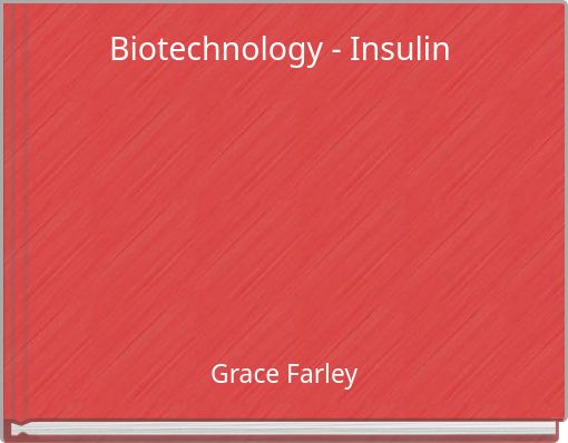 Biotechnology - Insulin