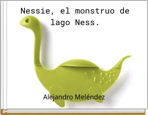 Nessie, el monstruo de lago Ness.
