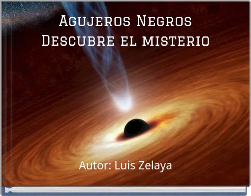 Agujeros Negros Descubre el misterio