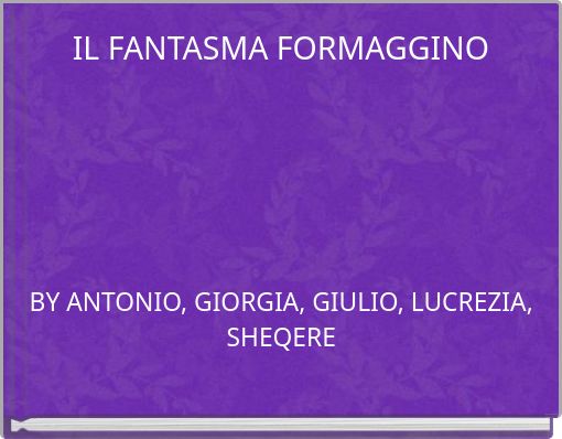 IL FANTASMA FORMAGGINO