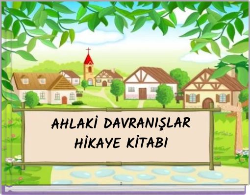 AHLAKİ DAVRANIŞLAR HİKAYE KİTABI