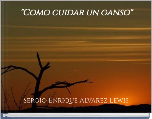 "Como cuidar un ganso"
