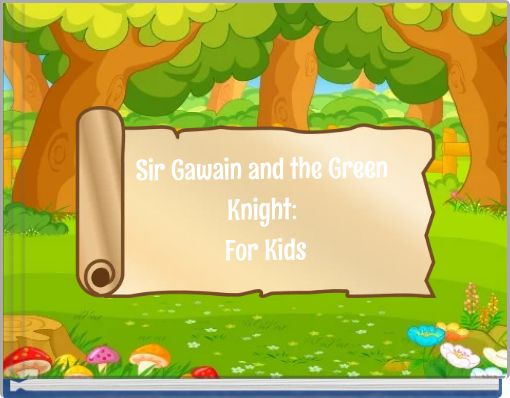 Sir Gawain and the Green Knight: For Kids