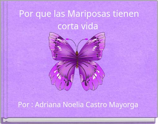Por que las Mariposas tienen corta vida