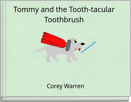 Tommy and the Tooth-tacular Toothbrush