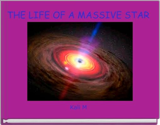 THE LIFE OF A MASSIVE STAR 