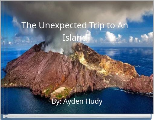 The Unexpected Trip to An Island