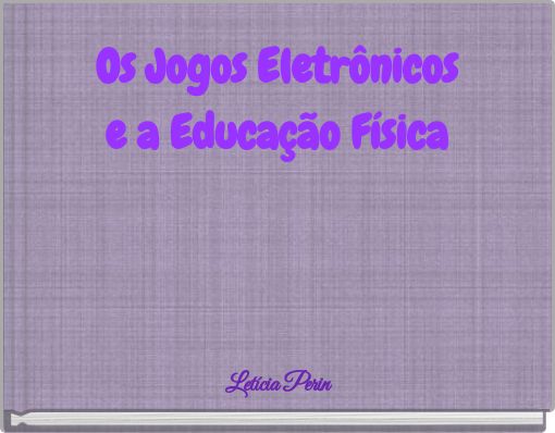 Os Jogos Eletrônicos e a Educação Física