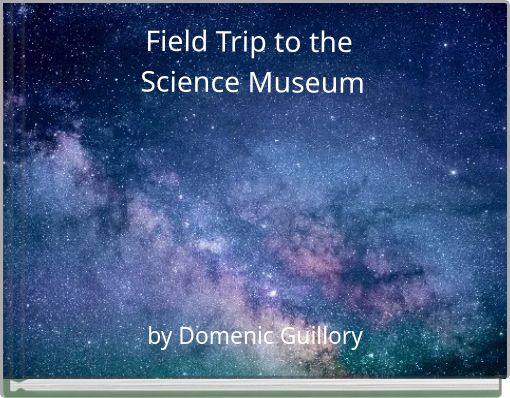 Field Trip to the Science Museum