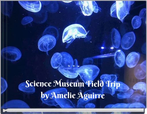 Front cover of 'Science Museum Field Trip by Amelie Aguirre' 