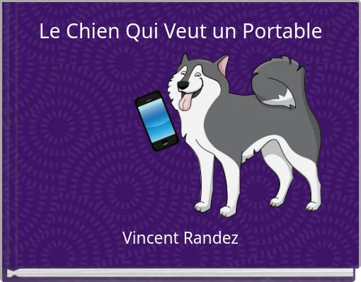 Book Cover for: Le Chien Qui Veut un Portable