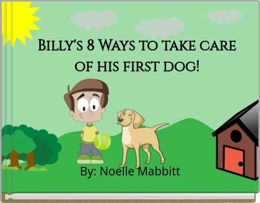 Front cover of 'Billy's 8 Ways to take care of his first dog!' 