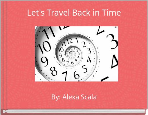 Let's Travel Back in Time